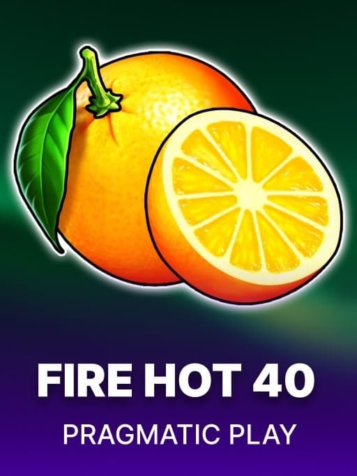 Fire Hot 40